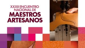 Inicia el XXXII Encuentro Nacional de Maestros Artesanos